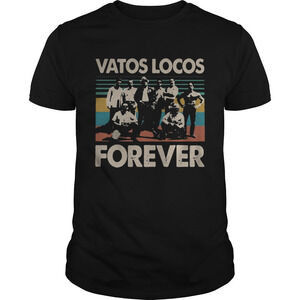 Vatos Locos Forever  Shirt